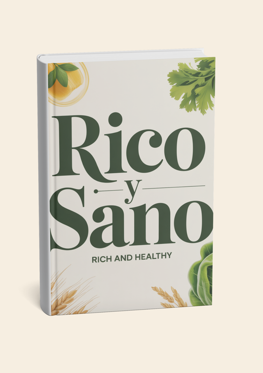 Rico y Sano: tu guía práctica para comer rico,fácil y saludable